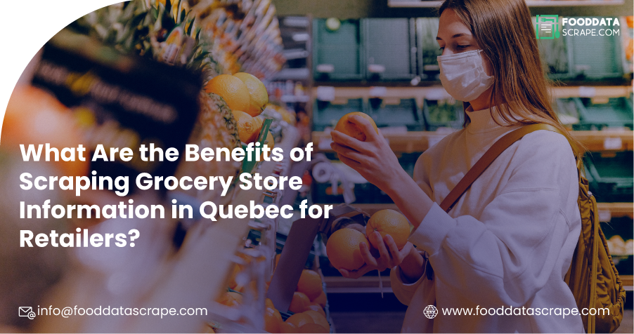 What-Are-the-Benefits-of-Scraping-Grocery-Store-Information-in-Quebec-for-Retailers