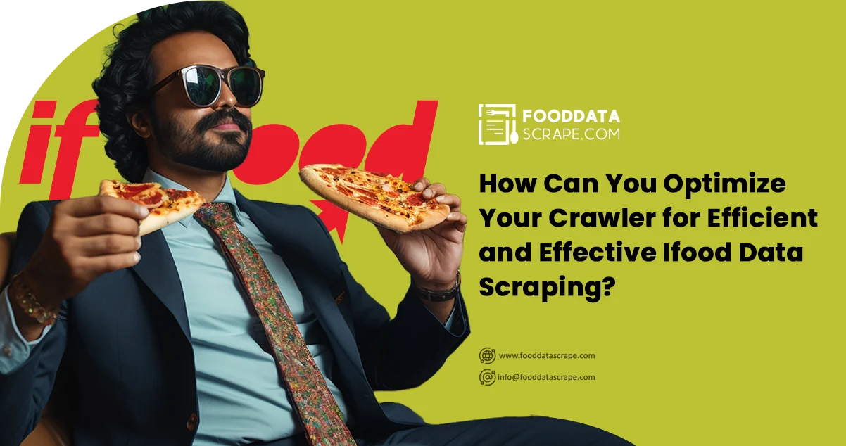 How-Can-You-Optimize-Your-Crawler-for-Efficient-and-Effective-Ifood-Data-Scraping