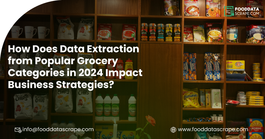 How-Does-Data-Extraction-from-Popular-Grocery-Categories-in-2024-Impact-Business-Strategies