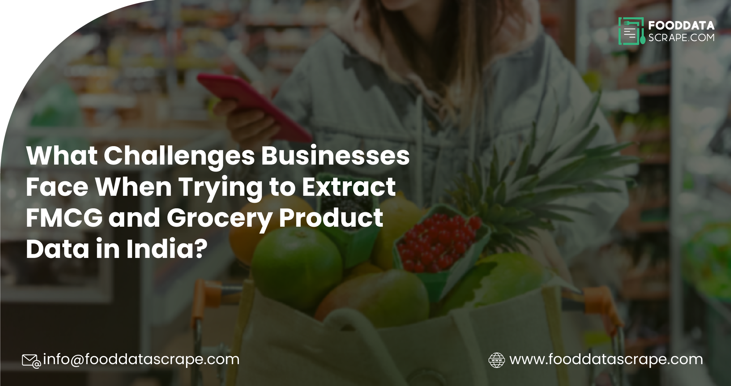 What-Challenges-Businesses-Face-When-Trying-to-Extract-FMCG-and-Grocery-Product-Data-in-India