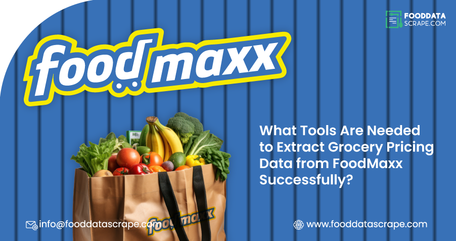 What-Tools-Are-Needed-to-Extract-Grocery-Pricing-Data-from-FoodMaxx-Successfully