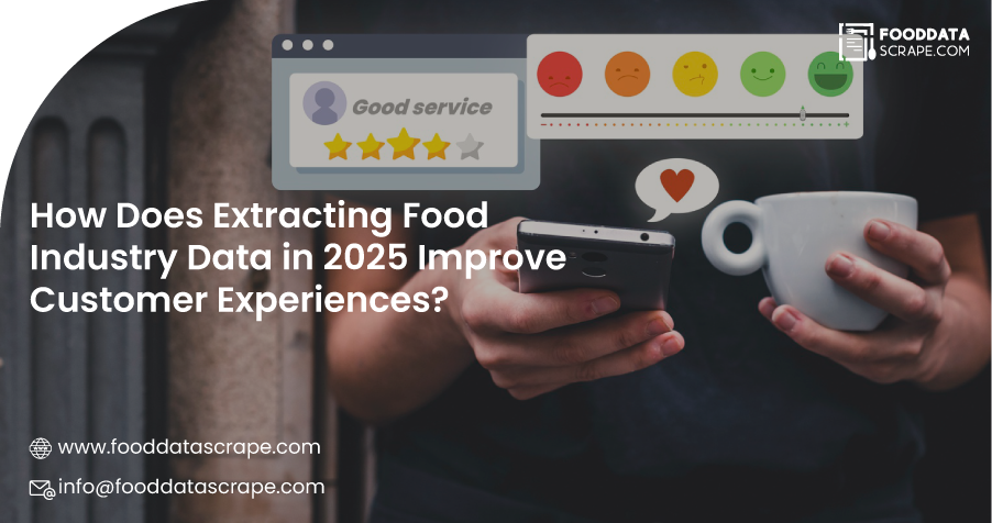 How-Does-Extracting-Food-Industry-Data-in-2025-Improve-Customer-Experiences