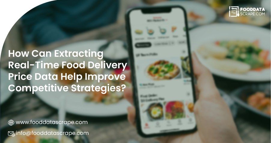 How-Can-Extracting-Real-Time-Food-Delivery-Price-Data-Help-Improve-Competitive-Strategies