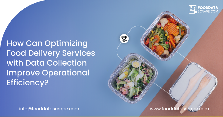 How-Can-Optimizing-Food-Delivery-Services-with-Data-Collection-Improve-Operational-Efficiency