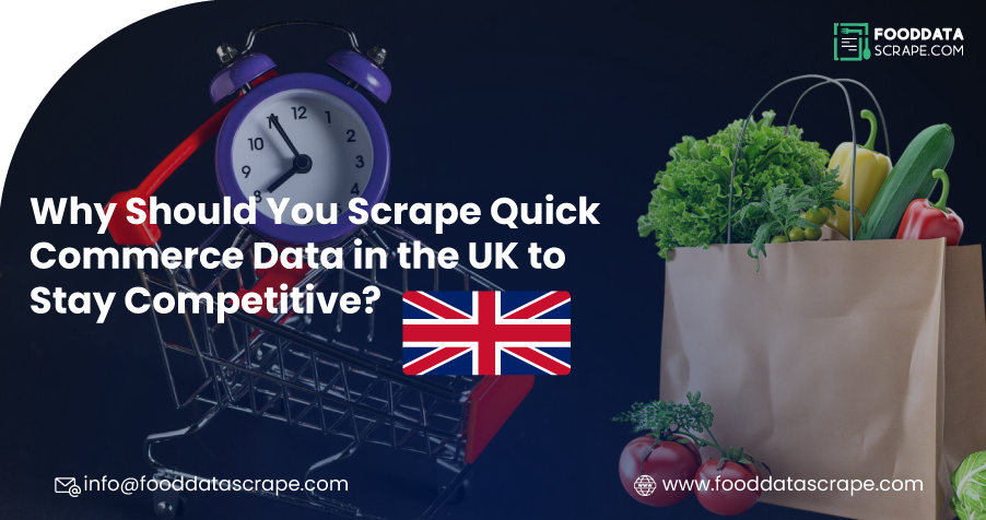 Why-Should-You-Scrape-Quick-Commerce-Data-in-the-UK-to-Stay-Competitive