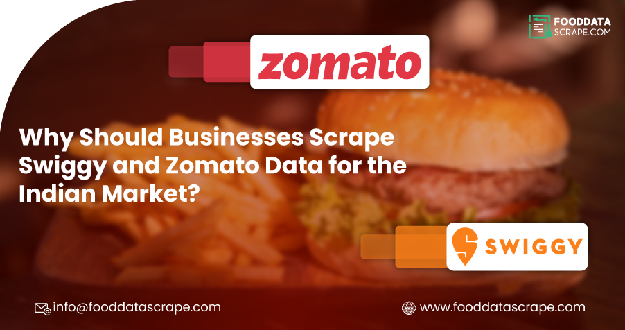 /Why-Should-Businesses-Scrape-Swiggy-and-Zomato-Data-for-the-Indian-Market