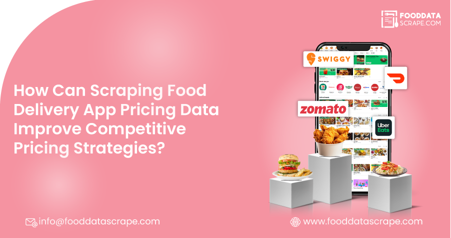 How-Can-Scraping-Food-Delivery-App-Pricing-Data-Improve-Competitive-Pricing-Stra