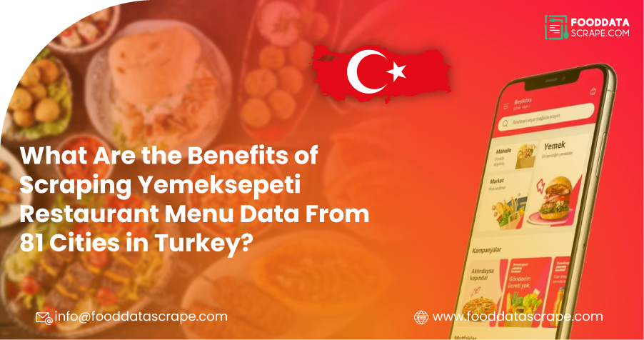 What-Are-the-Benefits-of-Scraping-Yemeksepeti-Restaurant-Menu-Data-From-81-Cities-in-Turkey