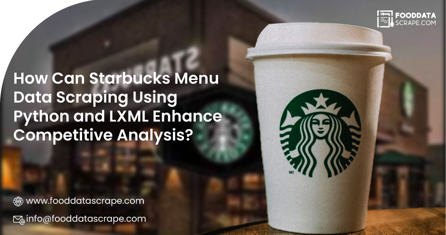 How-Can-Starbucks-Menu-Data-Scraping-Using-Python-and-LXML-Enhance-Competitive-Analysis.png