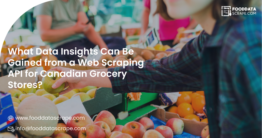 What-Data-Insights-Can-Be-Gained-from-a-Web-Scraping-API-for-Canadian-Grocery-Stores