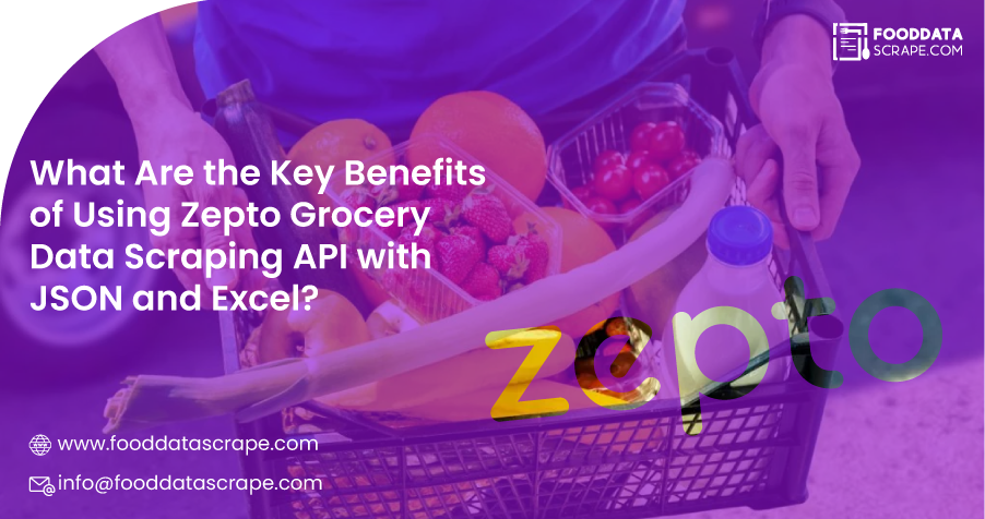 What-Are-the-Key-Benefits-of-Using-Zepto-Grocery-Data-Scraping-API-with-JSON-and-Excel